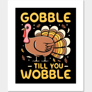 Gobble Til You Wobble Posters and Art